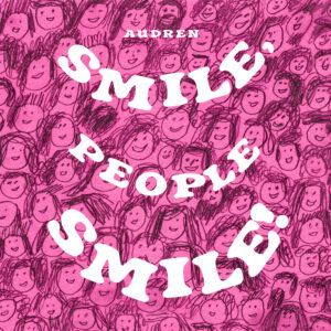 Smile, people Smile –  Audren